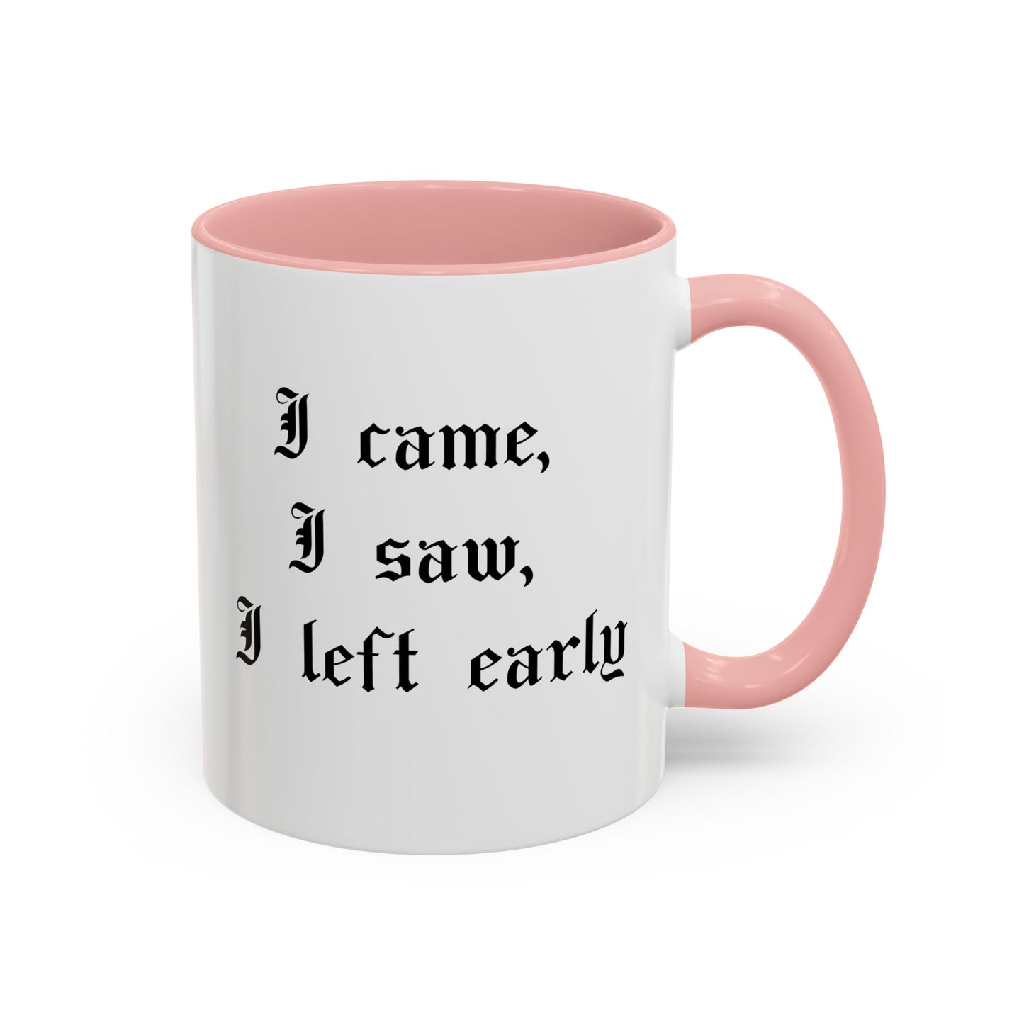 I came, I saw, I left early Mug