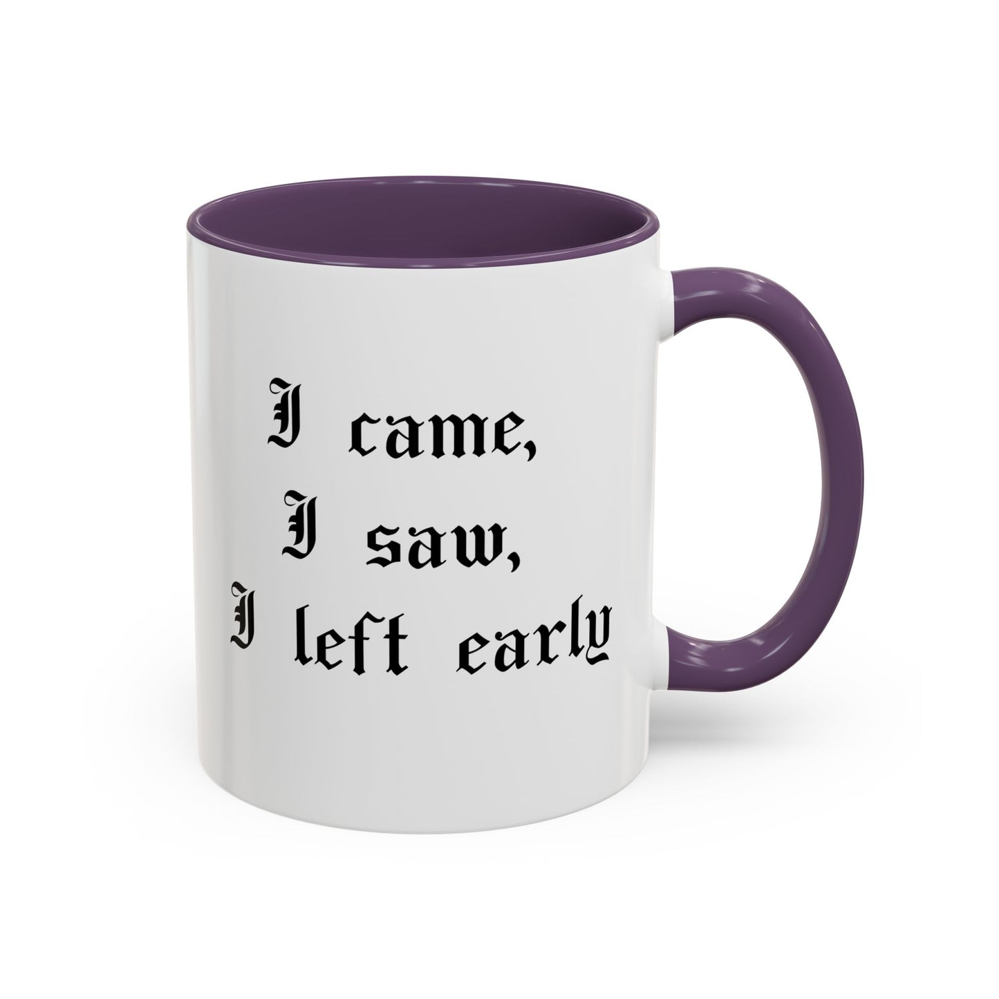 I came, I saw, I left early Mug