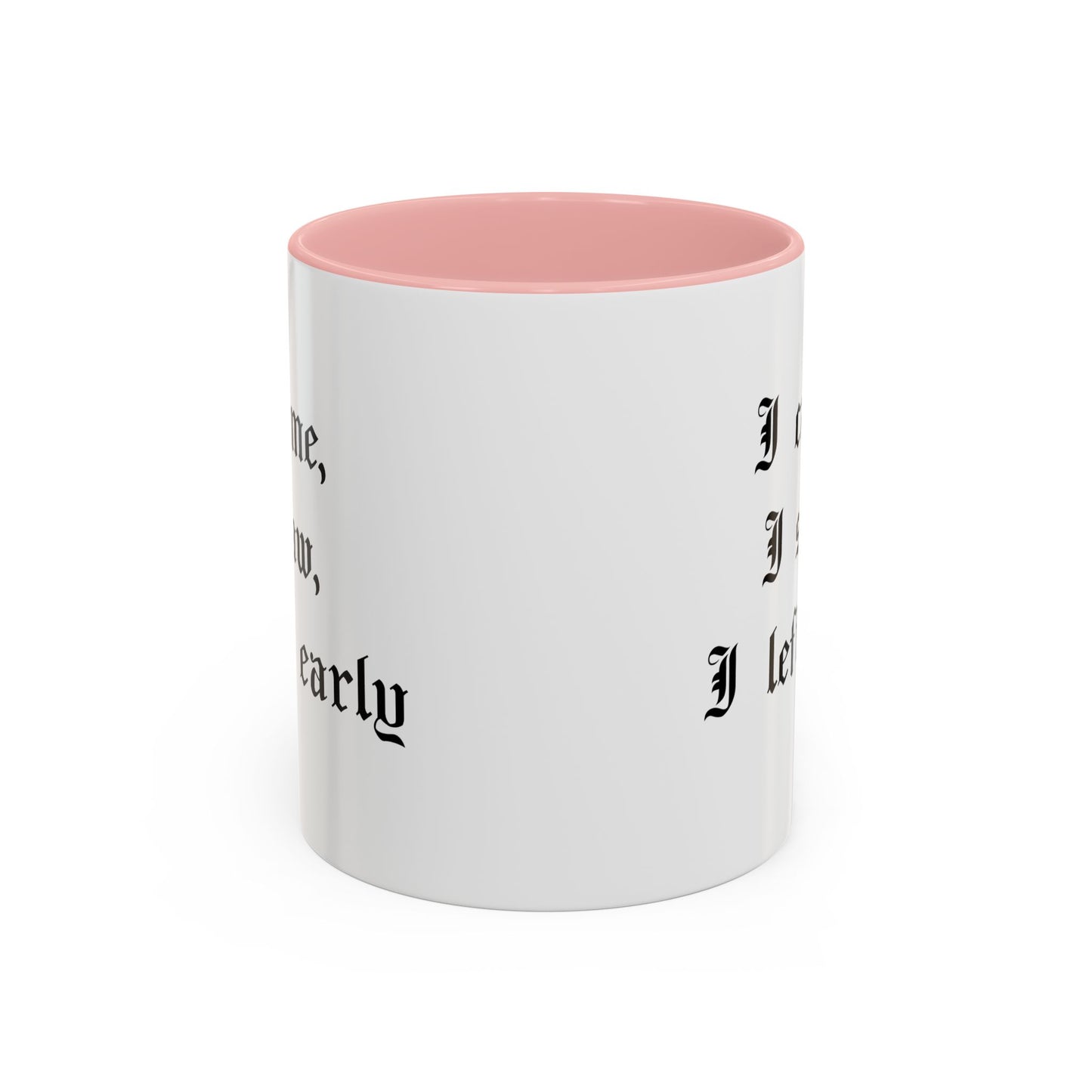 I came, I saw, I left early Mug